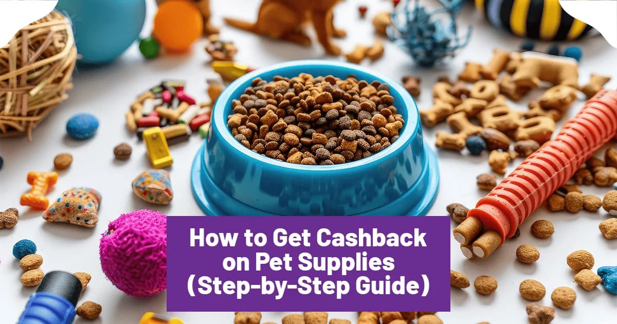 How to Get Cashback on Pet Supplies (Step-by-Step Guide)