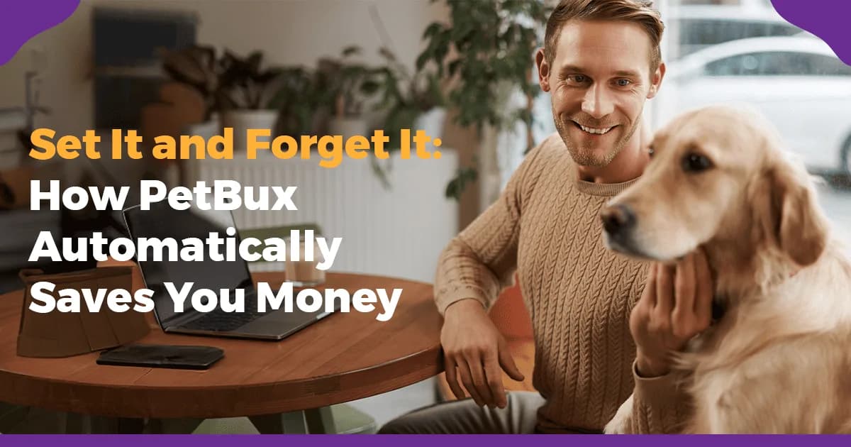Set It and Forget It: How PetBux Automatically Saves You Money