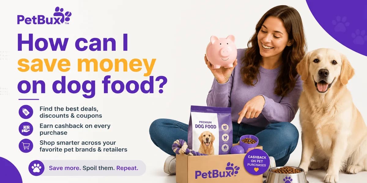 How Can I Save Money on Dog Food? Cashback, Coupons & Smart Shopping with PetBux