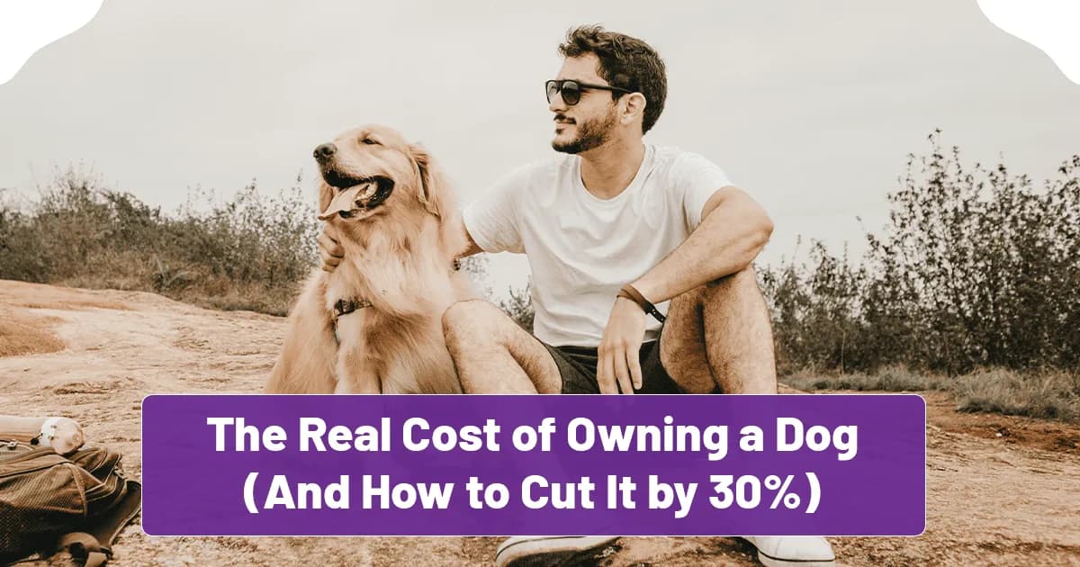 The Real Cost of Owning a Dog (And How to Cut It by 30%)